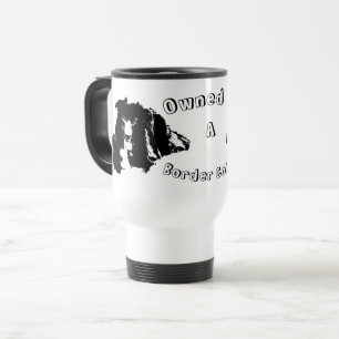 Owned By A Border Collie Funny Dog   Travel Mug