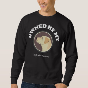 Owned By My Labrador Retriever Cute Witty Breed Pr Sweatshirt