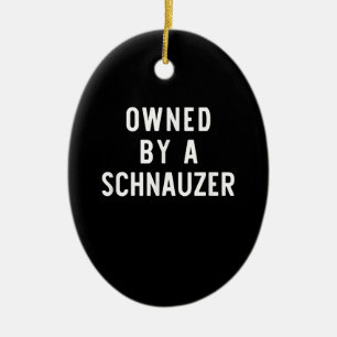 Owned By Schnauzer Funny Dog Lover Gift Christmas Ceramic Ornament
