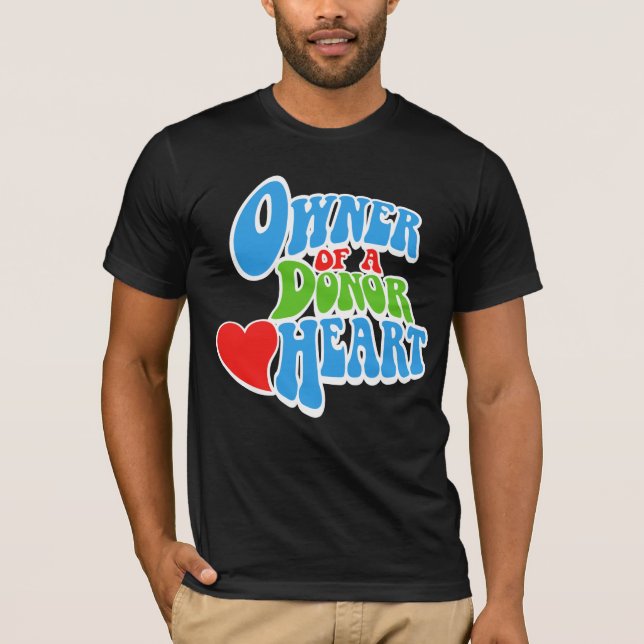 Owner of a Donor Heart, Heart Transplant Recipient T-Shirt (Front)