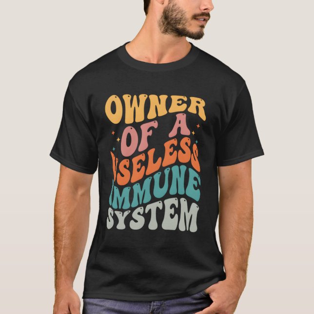 Owner Of A Useless Immune System T-Shirt (Front)