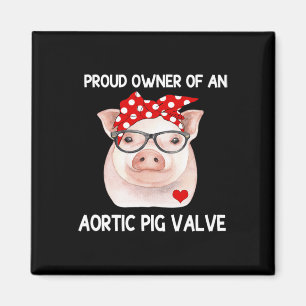 Owner Of An Aortic Pig Valve Heart Disease Awarene Magnet