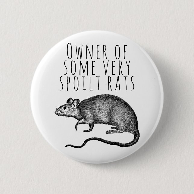 Owner of Some Very Spoilt Rats 6 Cm Round Badge (Front)
