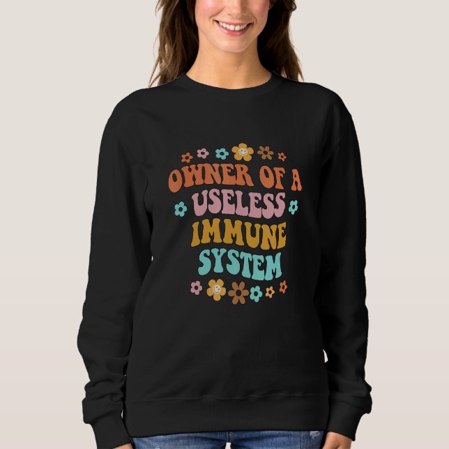 Owner Of Useless Immune System Autoimmune Disease  Sweatshirt (Front)