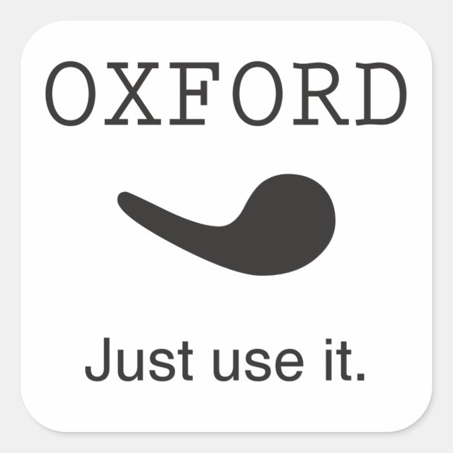 Oxford Comma. Just Use it. Sticker. Square Sticker (Front)