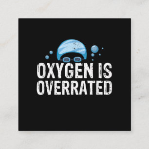 Oxygen Is Overrated Chlorine Lover Swimming Sports Square Business Card