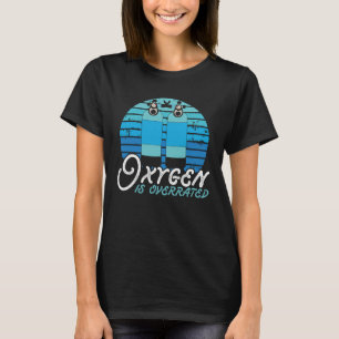 Oxygen Is Overrated Swim Coach  Swimming T-Shirt