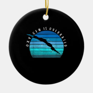 Oxygen Is Overrated Swimmer Gifts Swim Team Coach Ceramic Ornament
