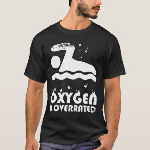 Oxygen Is Overrated Swimming Shirt