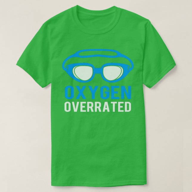 Oxygen Overrated Funny Swimming Swimmer For Men  1 T-Shirt (Design Front)