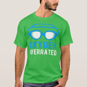 Oxygen Overrated Funny Swimming Swimmer For Men  1 T-Shirt