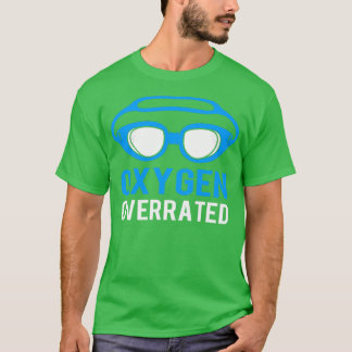 Oxygen Overrated Funny Swimming Swimmer For Men  1 T-Shirt