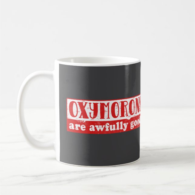 Oxymorons are awfully good Funny English Language Coffee Mug (Left)