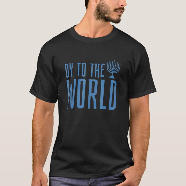 Oy to the World Jewish Holiday Hanukkah T-Shirt (Front)