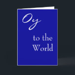 Oy to World Hannukah Card<br><div class="desc">My Mum said this around the holidays once and it stuck in our family.  A family friend even did a cross-stitch of the phrase for her.  Now I want share the Joys of Oy with the whole world.</div>
