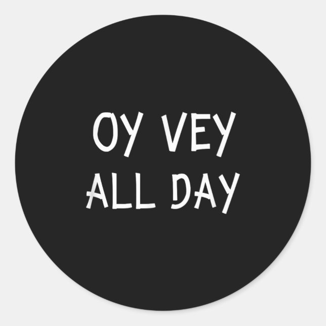 Oy Vey All Day Jewish Yiddish Quote Kosher Gym Ver Classic Round Sticker (Front)