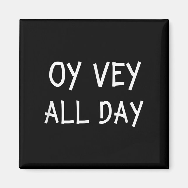 Oy Vey All Day Jewish Yiddish Quote Kosher Gym Ver Magnet (Front)