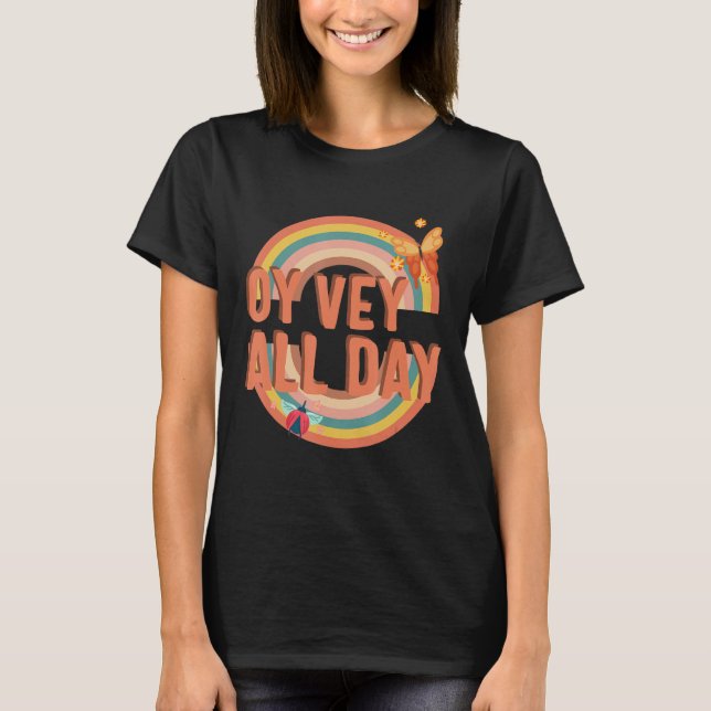 Oy Vey All Day Yiddish Quote Purim Jewish Saying H T-Shirt (Front)