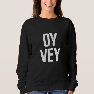 Oy Vey Jewish Yiddish Kosher Gym Workout Yenta Pas Sweatshirt