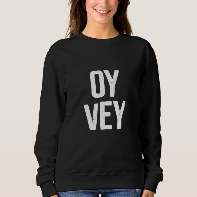 Oy Vey Jewish Yiddish Kosher Gym Workout Yenta Pas Sweatshirt (Front)