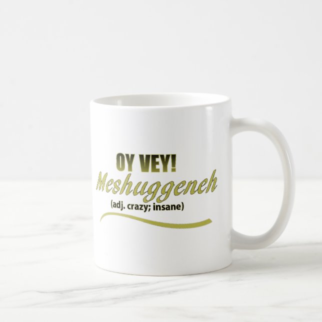OY VEY PHRASES MESHUGGENEH COFFEE MUG (Right)