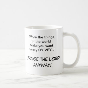 OY VEY-Praise the LORD anyhow! Mug