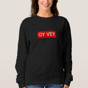 Oy Vey  Yiddish Language Quote Meme Men Women Kids Sweatshirt
