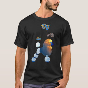 Oy With The Poodle Clouds T-Shirt