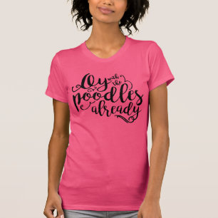 Oy With The Poodles Already Fuchsia Tee