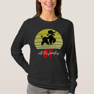 Oy With The Poodles Quote 2021 T-Shirt