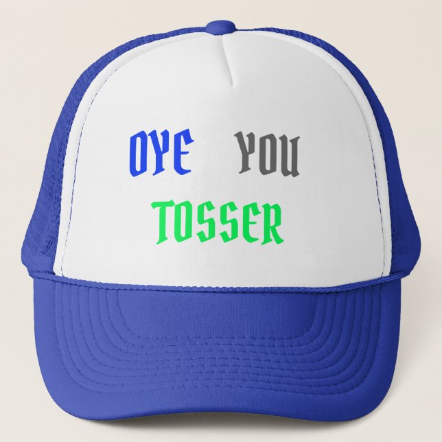 Oye You Tosser, Aussie Slang, Trucker Hat (Front)