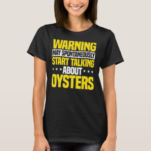 Oyster Shucker Shelfish Seafood Bivalve Mollusks T-Shirt