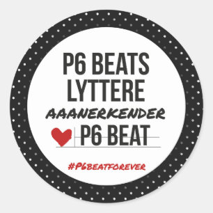 P6 BEATS lyttere aaanerkender Classic Round Sticker