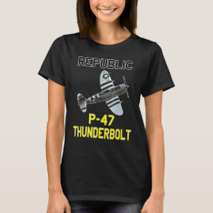 P 47 Thunderbolt The Jug Ww2 Aeroplane History T-Shirt