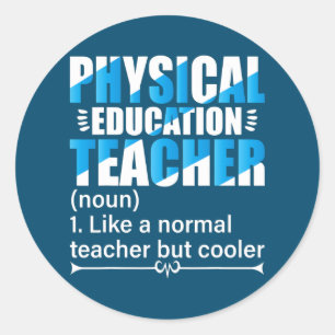 P E Teacher Like a normal teacher but cooler  Classic Round Sticker
