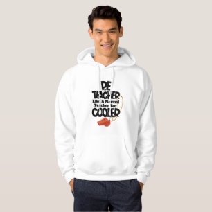 P.E. Teacher Like a Normal Teacher But Cooler  Hoodie