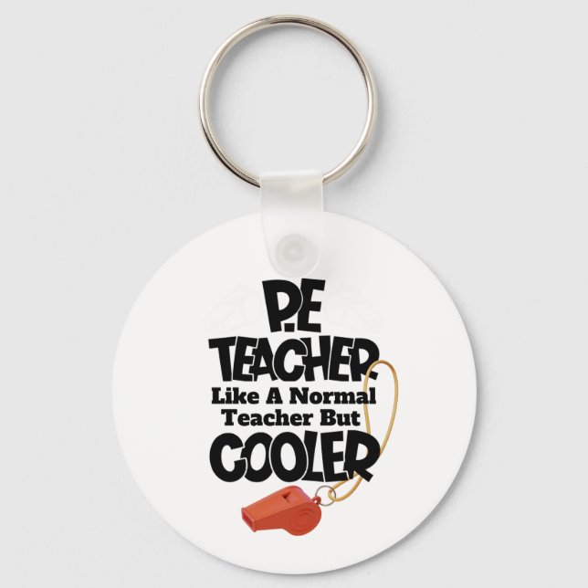 P.E. Teacher Like a Normal Teacher But Cooler  Key Ring (Front)