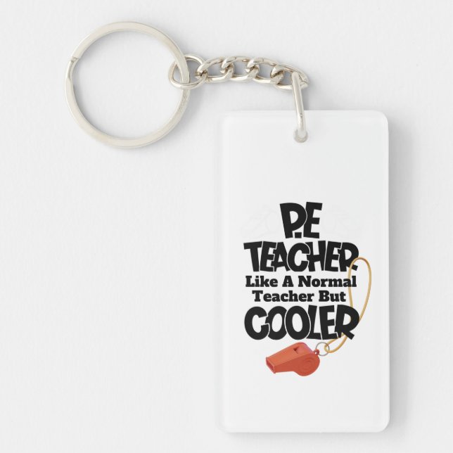 P.E. Teacher Like a Normal Teacher But Cooler  Key Ring (Front)