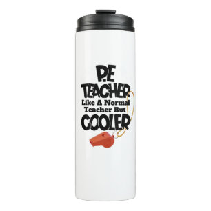 P.E. Teacher Like a Normal Teacher But Cooler Thermal Tumbler