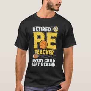P E Teachers Retirement Physical Education Sports T-Shirt