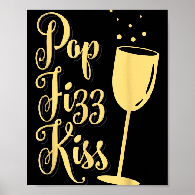 P Fizz Kiss Funny New Years Eve Wine Champagne  Poster (Front)