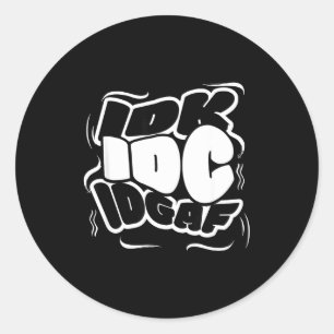 P Graffiti Idk I Idgaf Funny Sarcasm Quote  Classic Round Sticker
