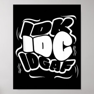 P Graffiti Idk I Idgaf Funny Sarcasm Quote Poster