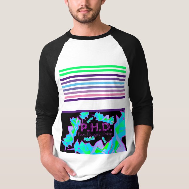 P.H.D. Poor. Hungry. Driven. T-Shirt (Front)