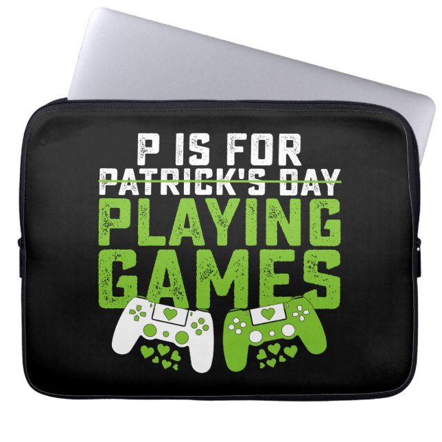 P Is For Playing Games Gamer Gaming St Patrick's Laptop Sleeve (Front)