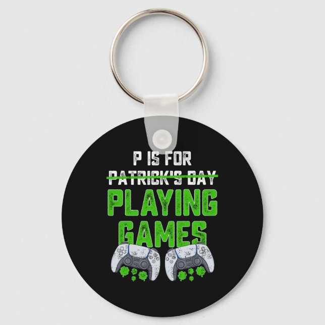 P Is For Playing Games St Patricks Day Fun Gamer B Key Ring (Front)