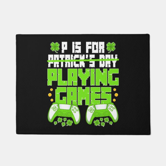P Is For Playing Games St Patricks Day Funny Gamer Doormat (Front)