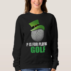 P Is For Playing Golf Boys St Patricks Day Funny B Sweatshirt