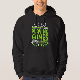 P Is For Playing Video Games Boys St Patricks Day  Hoodie