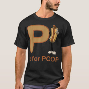 P is For Poop Funny Apparel T-Shirt